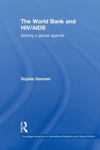 The World Bank and HIV/AIDS : Setting a Global Agenda