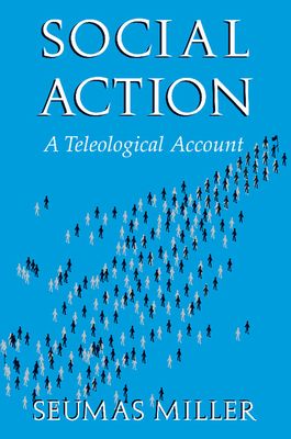 Social Action : A Teleological Account