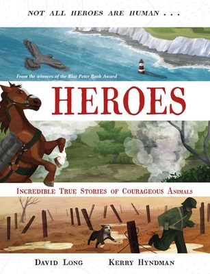 Heroes : Incredible true stories of courageous animals