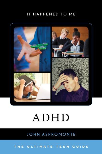 ADHD : The Ultimate Teen Guide