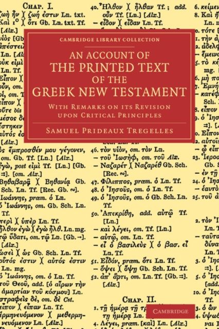 An Account of the Printed Text of the Greek New Testament : With Remarks on its Revision upon Critical Principles