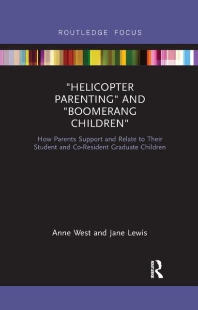 Helicopter Parenting and Boomerang Children : How Parents Support and Relate to Their Student and Co-Resident Graduate Children