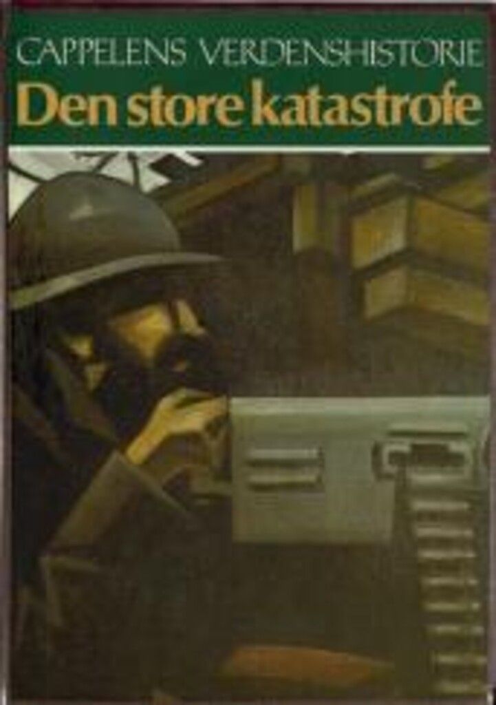 Cappelens verdenshistorie. Bd. 16 : den store katastrofe