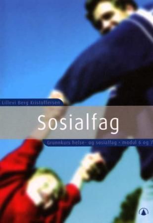 Sosialfag : grunnkurs helse- og sosialfag : modul 6 og 7