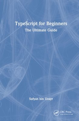 TypeScript for Beginners : The Ultimate Guide
