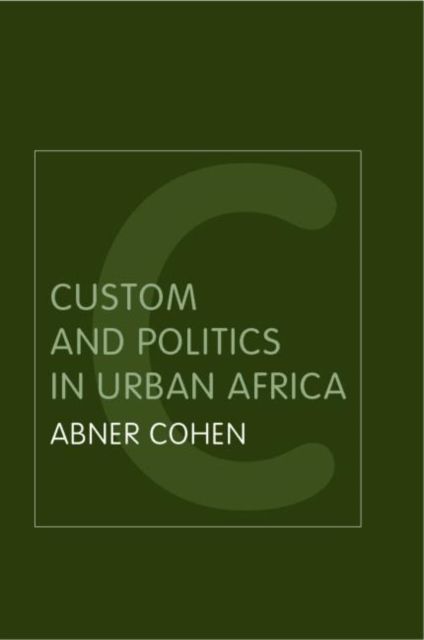 Custom and Politics in Urban Africa : A Study of Hausa Migrants in Yoruba Towns