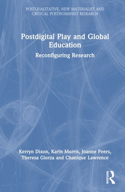 Postdigital Play and Global Education : Reconfiguring Research