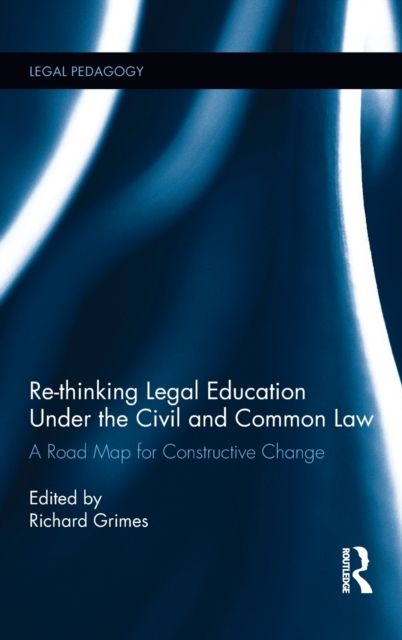 Re-thinking Legal Education under the Civil and Common Law : A Road Map for Constructive Change