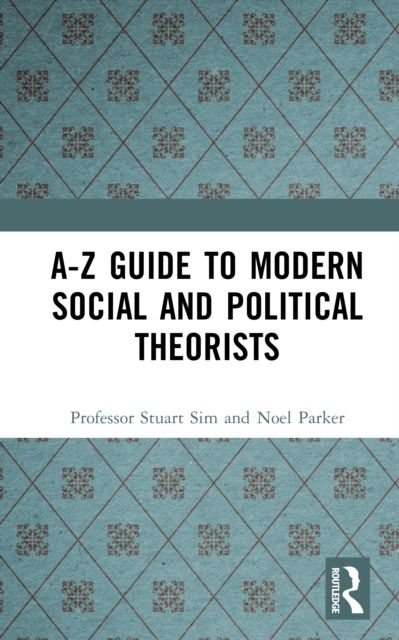 A-Z Guide to Modern Social and Political Theorists