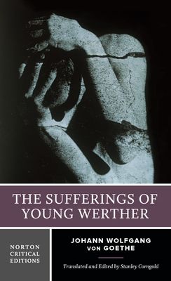 The Sufferings of Young Werther : A Norton Critical Edition