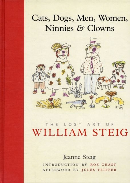 Cats, Dogs, Men, Women, Ninnies & Clowns: The Lost Art of William Steig
