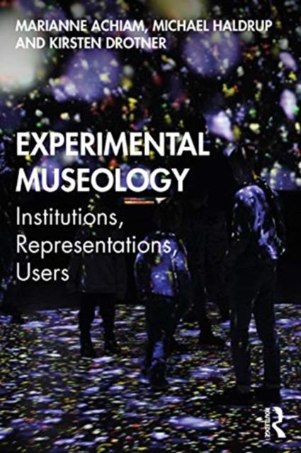 Experimental Museology : Institutions, Representations, Users