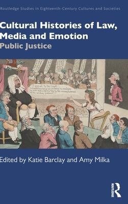 Cultural Histories of Law, Media and Emotion : Public Justice