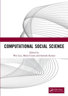 Computational Social Science : Proceedings of the 1st International Conference on New Computational Social Science (ICNCSS 2020), September 25-27, 2020, Guangzhou, China