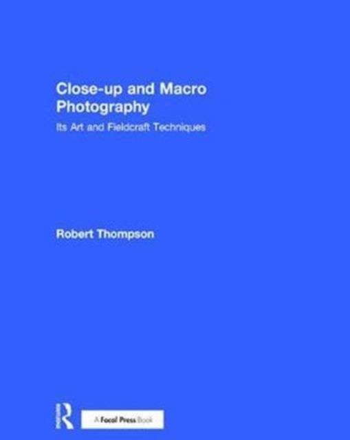 Close-up and Macro Photography : Its Art and Fieldcraft Techniques