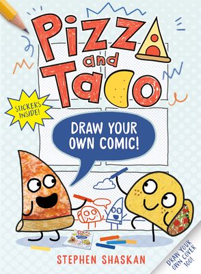Pizza and Taco: Draw Your Own Comic! : Stickers Inside! [An Activity Book]