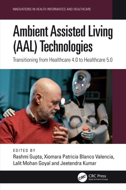 Ambient Assisted Living (AAL) Technologies : Transitioning from Healthcare 4.0 to Healthcare 5.0