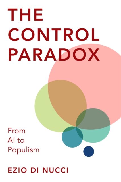 The Control Paradox : From AI to Populism