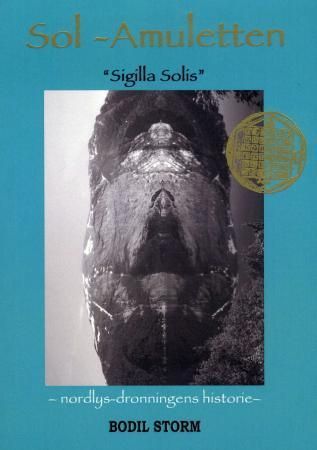 Sol-amuletten : "Sigilla Solis" : nordlys-dronningens historie