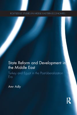 State Reform and Development in the Middle East : Turkey and Egypt in the Post-Liberalization Era