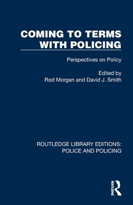 Coming to Terms with Policing : Perspectives on Policy