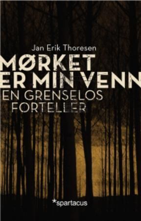 Mørket er min venn : en grenselos forteller