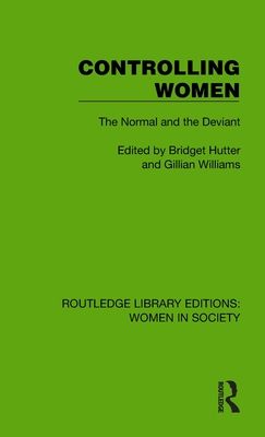 Controlling Women : The Normal and the Deviant