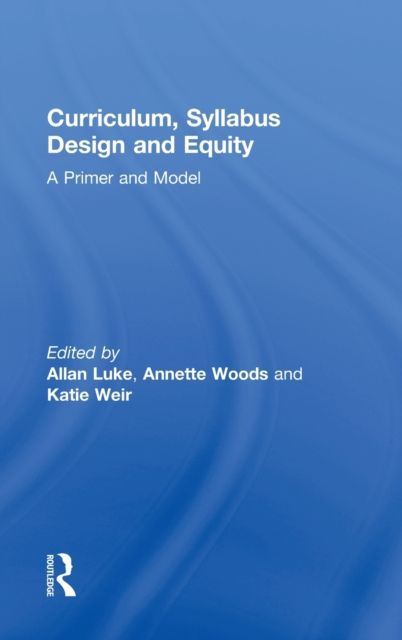 Curriculum, Syllabus Design and Equity : A Primer and Model