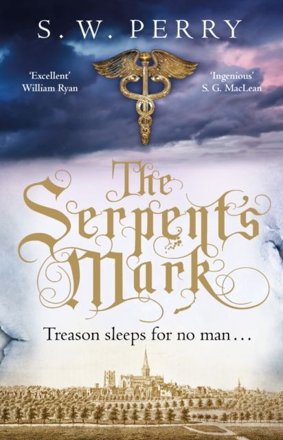 The Serpent's Mark : The compulsive mystery of treason and lies from the bestselling historical crime series, perfect for fans of S J Parris and Shardlake