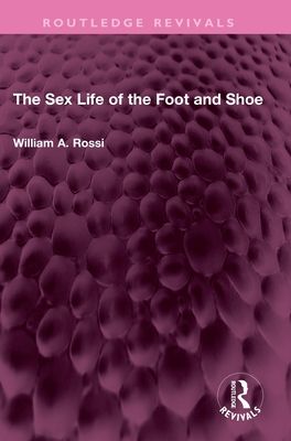 The Sex Life of the Foot and Shoe