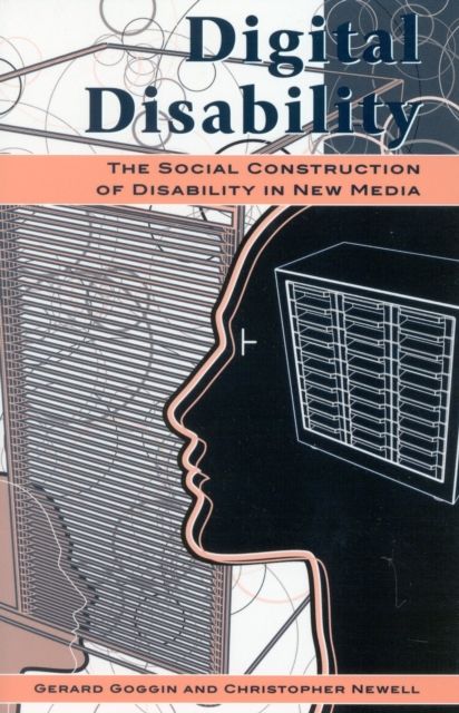 Digital Disability : The Social Construction of Disability in New Media