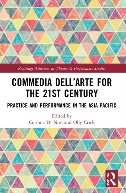 Commedia dell’Arte for the 21st Century : Practice and Performance in the Asia-Pacific