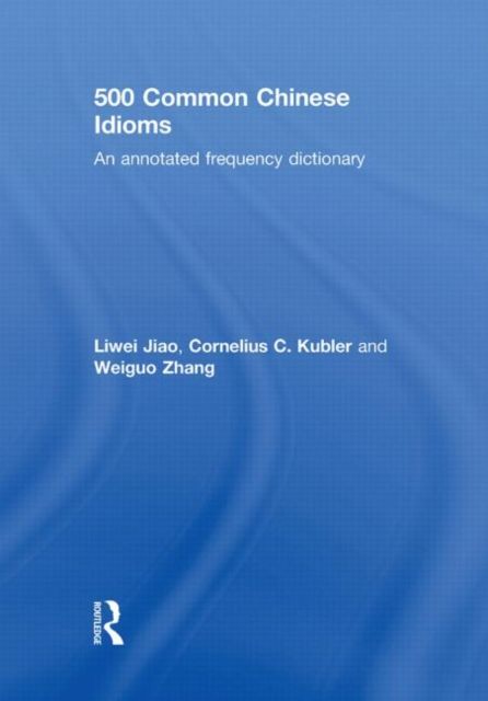 500 Common Chinese Idioms : An annotated Frequency Dictionary