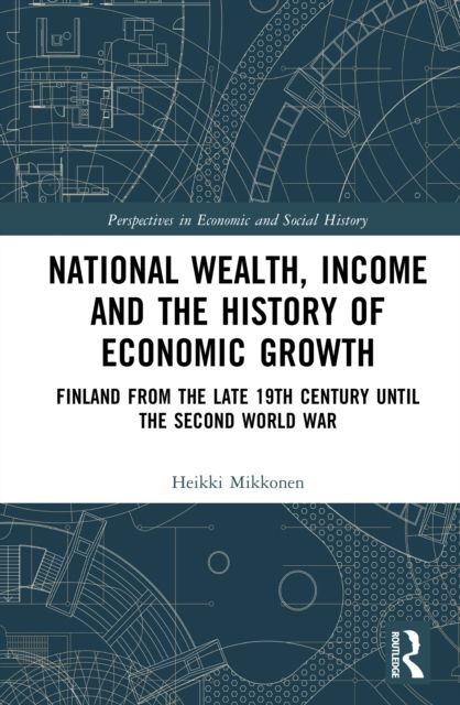 National Wealth, Income and the History of Economic Growth : Finland from the Late 19th Century until the Second World War