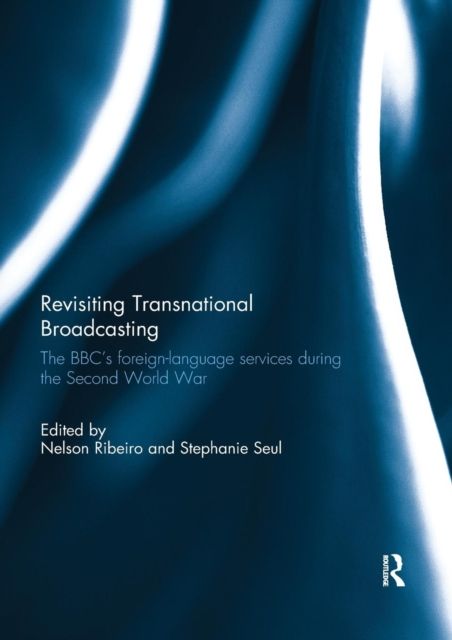 Revisiting Transnational Broadcasting : The BBC's foreign-language services during the Second World War