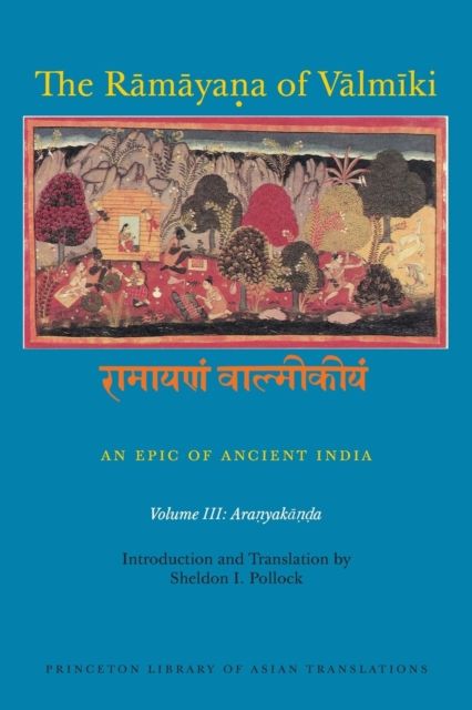 The Ramayana of Valmiki: An Epic of Ancient India, Volume III : Aranyakanda