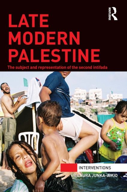 Late Modern Palestine : The subject and representation of the second intifada