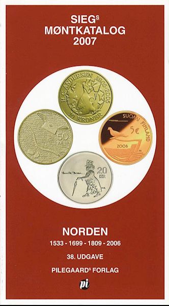 Siegs møntkatalog 2007 : Norden  : Danmark, Dansk Vestindien, Trankebar, Færøerne, Grønland, Island, Norge, Sverige, Finland