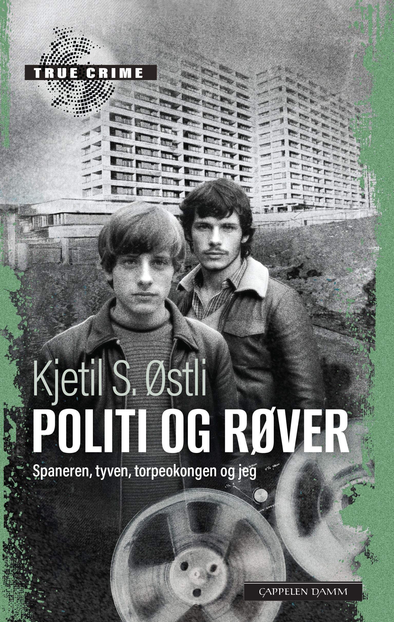 Politi og røver : spaneren, tyven, torpedokongen og jeg