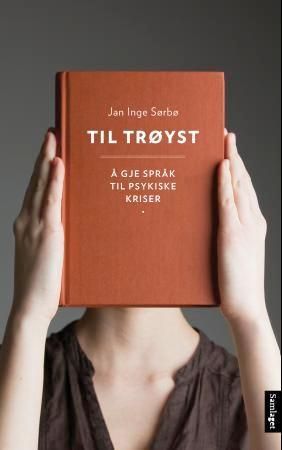 Til trøyst : å gje språk til psykiske kriser