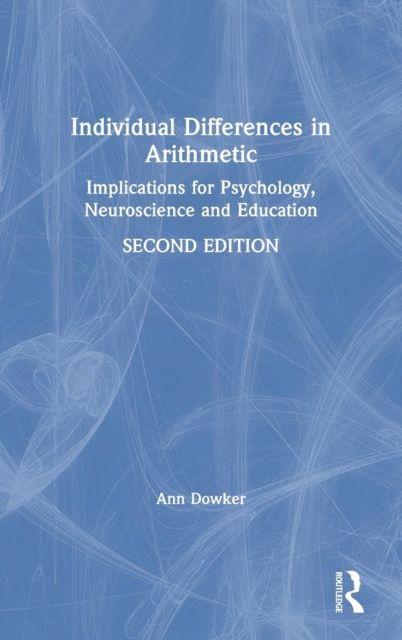 Individual Differences in Arithmetic : Implications for Psychology, Neuroscience and Education