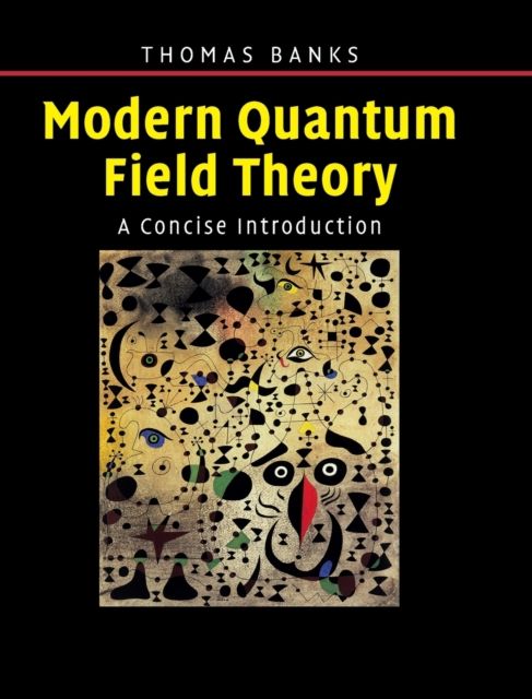 Modern Quantum Field Theory : A Concise Introduction