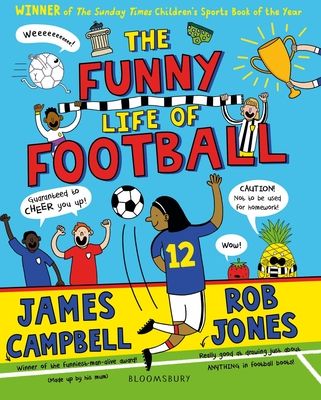 The Funny Life of Football - WINNER of The Sunday Times Children’s Sports Book of the Year 2023