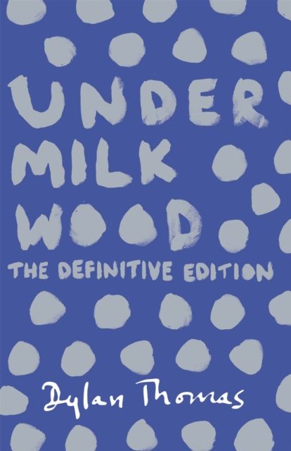 Under Milk Wood : The beloved Welsh modern classic