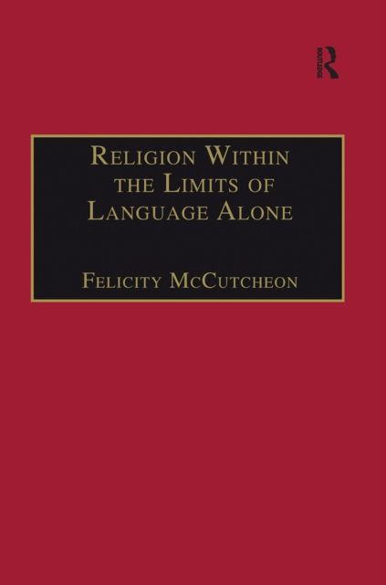 Religion Within the Limits of Language Alone : Wittgenstein on Philosophy and Religion