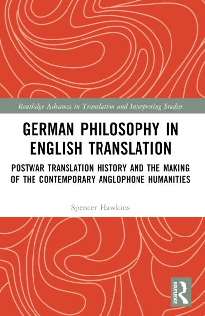 Forsidebilde av German Philosophy in English Translation : Postwar Translation History and the Making of the Contemporary Anglophone Humanities