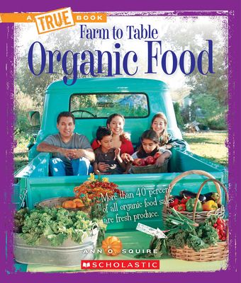 Organic Food (A True Book: Farm to Table)