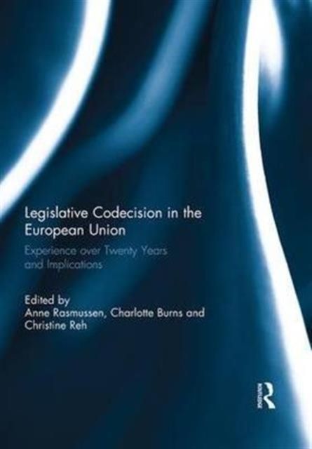 Legislative Codecision in the European Union : Experience over Twenty Years and Implications