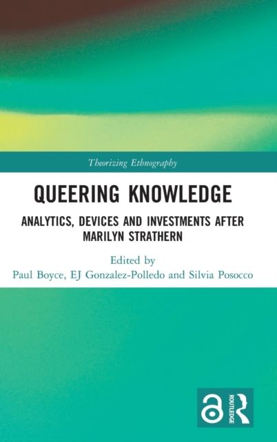 Queering Knowledge : Analytics, Devices, and Investments after Marilyn Strathern