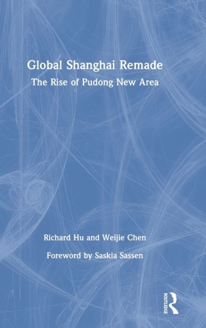 Global Shanghai Remade : The Rise of Pudong New Area